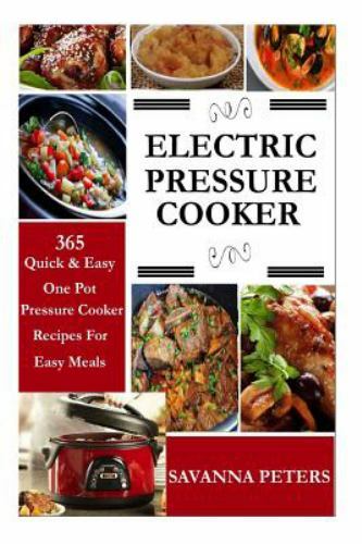 : 365 Quick & Easy, One Pot, Pressure Cooker Recipes...