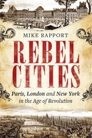 Rebel Cities | Paris, London And New York In The Age Of Revolution | Rapport