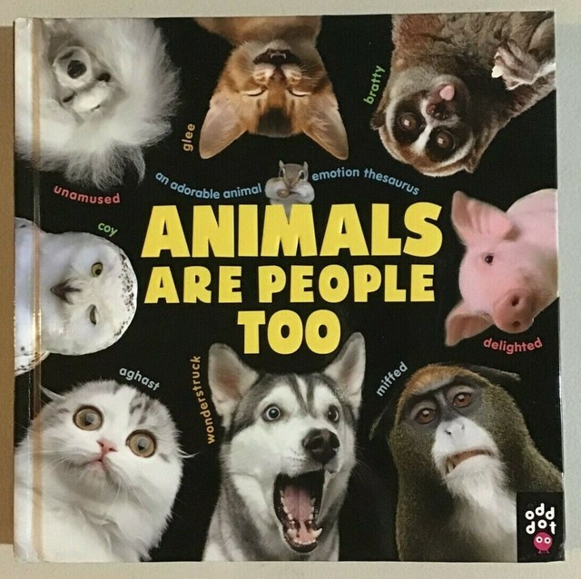 Animals Are People Too An Adorable Animal Emotion