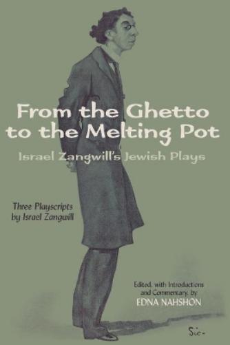 Israel Zangwill From the Ghetto to the Melting Pot (Tascabile)