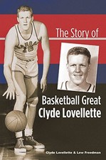 THE STORY OF BASKETBALL GREAT CLYDE LOVELLETTE By Lew Freedman - Hardcover Mint