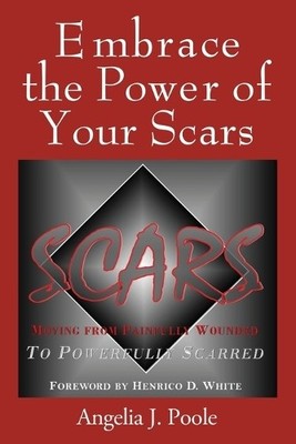 Angelia J Poole Embrace the Power of Your Scars (Paperback) (UK IMPORT)