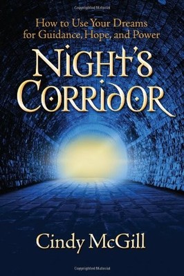 Night's Corridor: How to Use Your Dreams for Guidance, Hope, and Power
