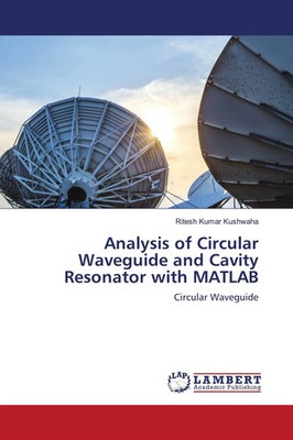 Ritesh Kumar Kushwaha | Analysis of Circular Waveguide and Cavity Resonator...