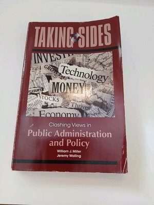 Taking Sides: Clashing Views in Public Administration and Policy by Jeremy...