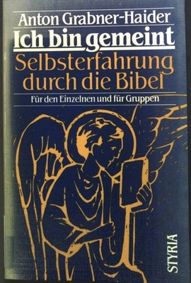 Ich bin gemeint. Selbsterfahrung durch die Bibel. Grabner-Haider, Anton: