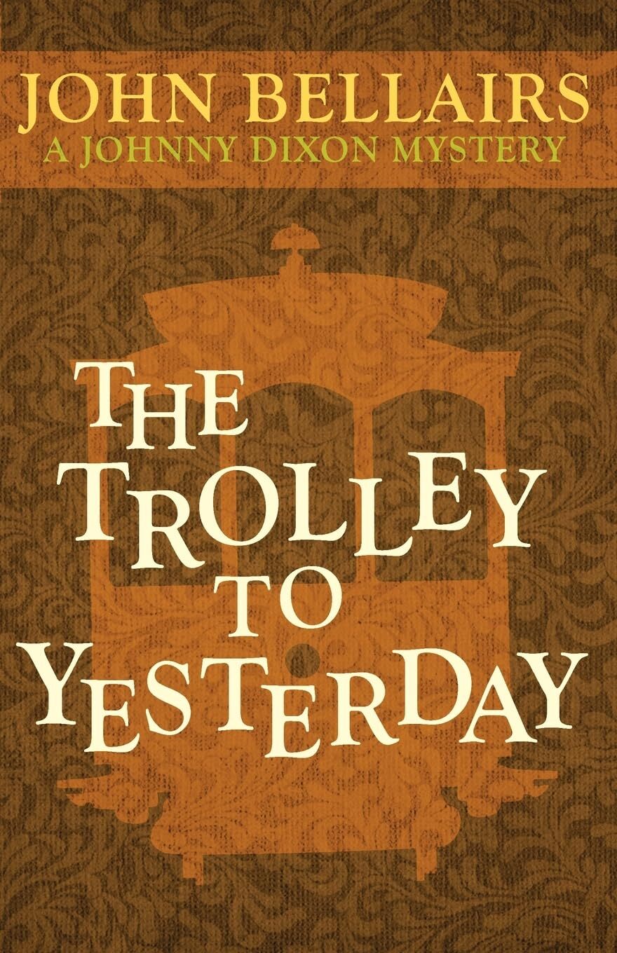 The Trolley to Yesterday (Johnny Dixon) by Bellairs