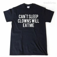 Can't Sleep Clowns Will Eat Me T-shirt Funny Horror Tee Shirt Clown