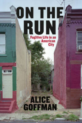 On the Run: Fugitive Life in an American City (Fieldwork Encounters and D - GOOD
