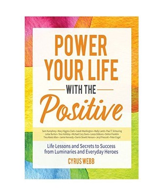 Power Your Life with the Positive: Life Lessons and Secrets for Success from Lum
