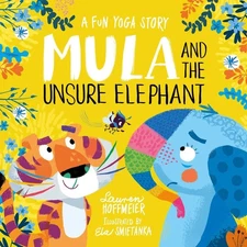 Mula and the Unsure Elephant: A Fun Yoga Story by Lauren Hoffmeier (English) Har