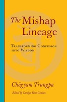 The Mishap Lineage | Transforming Confusion Into Wisdom | Chogyam Trungpa | Buch