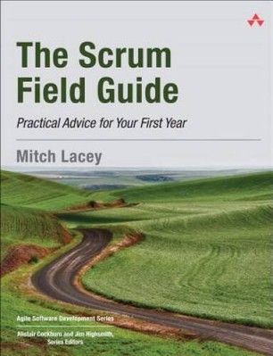 The Scrum Field Guide: Practical Advice for Your First Year (Agile S - VERY GOOD