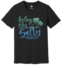 Feeling Little Salty Shirt, Beach Life Shirt, Super Fun Feeling A Little Salty