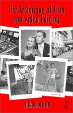 The Technique of Film and Video Editing : History,Theory, and Pra