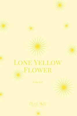 Erika Gill | Lone Yellow Flower | Taschenbuch | Englisch (2025)