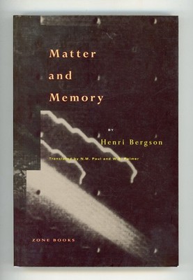 HENRI BERGSON - MATTER AND MEMORY - 2005 ZONE BOOKS