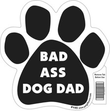 Bad Ass Dog Dad Dog Paw Car Magnet
