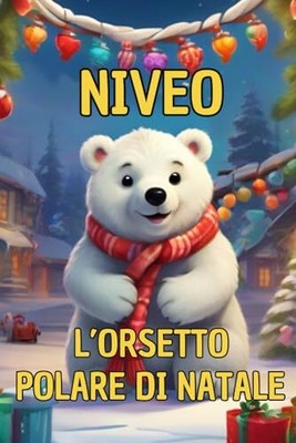 Pavoni - Libri di natale per bambini  le avventure Niveo l'orso polar - T555z