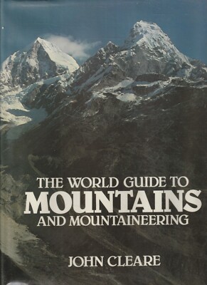 MOUNTAINS , WORLD GUIDE TO MOUNTAINS AND MOUNTAINEERING by JOHN CLARE , HC/DJ