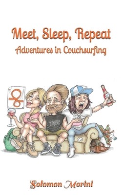 Meet, Sleep, Repeat: Adventures in Couchsurfing by Solomon Morini Paperback Book