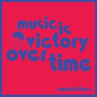 Sunwatchers - Music Is Victory Over Time - Vinyl Record - E3447Z