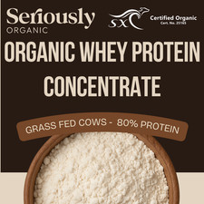 Seriously Certified Organic Grass Fed Whey Protein Concentrate 80%