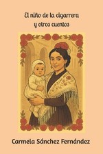 EL NIO DE LA CIGARRERA y otros cuentos de Carmela S?nchez Fern?ndez (Español) Pa