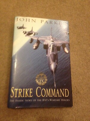 Strike Command - The Inside Story of the RAF's Warfare Heroes HB John Parker
