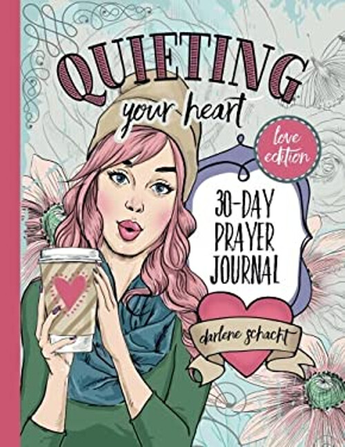 30-Day Quieting Your Heart Prayer Journal Love Edition by Darlene