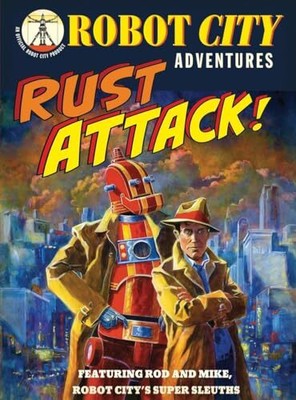 Rust Attack!: Robot City Adventures..., Collicutt, Paul