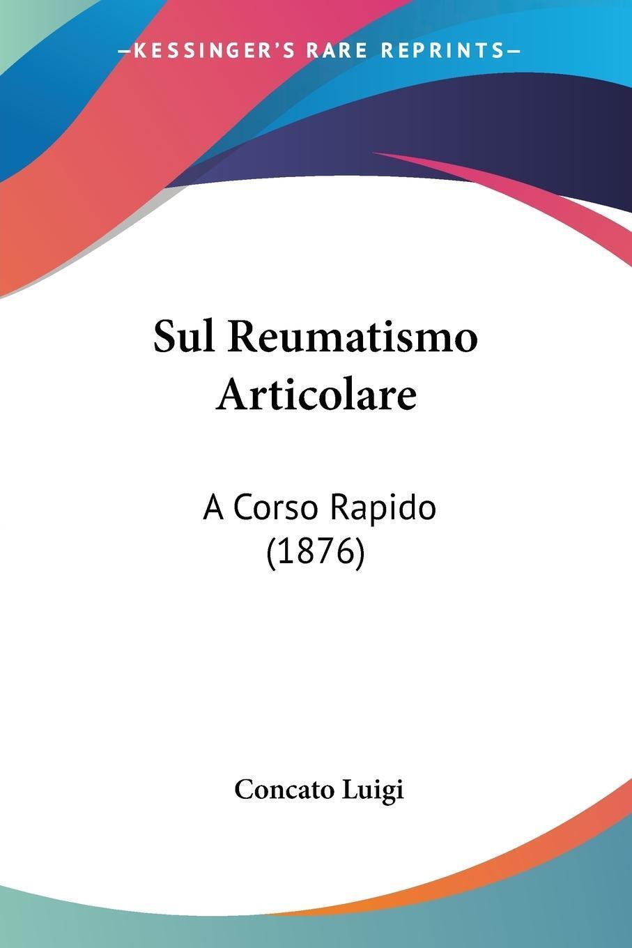 Sul Reumatismo Articolare | Concato Luigi | A Corso Rapido (1876) |