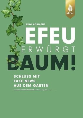 Efeu erwürgt Baum: Schluss mit Fake News aus dem Garten Adriaens, Aino 1462063-2