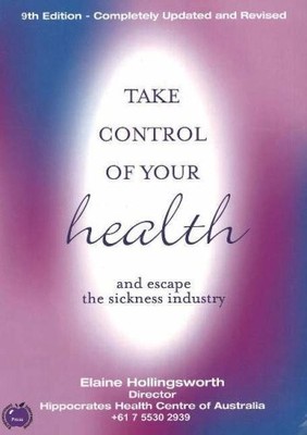 TAKE CONTROL OF YOUR HEALTH AND ESCAPE THE SICKNESS By Elaine Hollingsworth