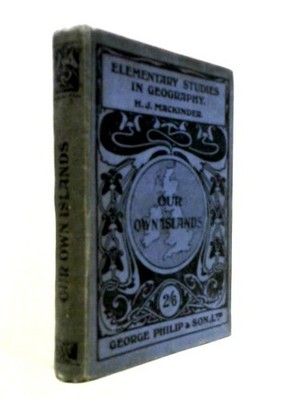 Unsere eigenen Inseln. Eine Grundstudie der Geographie (H. J. MacKinder) (ID:28979)