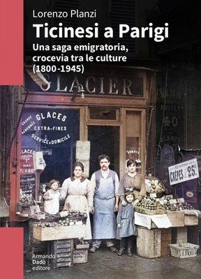 Lorenzo Planzi Ticinesi a Parigi. Una saga emigratoria, crocevia tra  (Hardback)