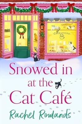 Snowed In at the Cat Cafe: A purr-fectly cosy romance to warm your heart! (A Cat