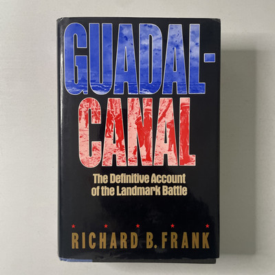 Guadalcanal : The Definitive Account of the Landmark Battle Richa