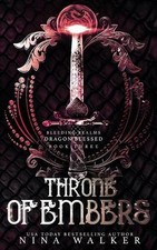 Throne of Embers: Bleeding Realms - Dragon Blessed Book Three by Nina Walker (En