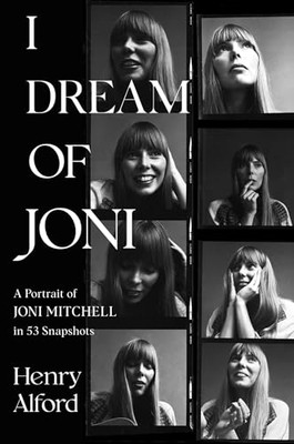 I Dream of Joni: A Portrait of Joni Mitchell in 53 Sn - Hardcover NEU Alford, H