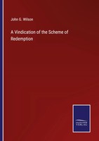 John G. Wilson | A Vindication Of The Scheme Of Redemption | Taschenbuch (2023)