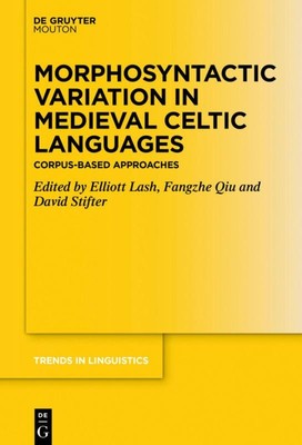 Morphosyntactic Variation in Medieval Celtic Languages Elliott Lash