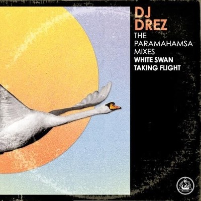 The Paramahamsa Mixes (White Swan Taking Flight) Dj Drez [CD]