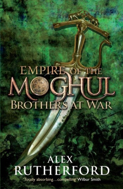 Empire of the Moghul: Brothers at War by Alex Rutherford (Paperback Book)