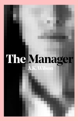 The Manager by A. K. Wilson PAPERBACK 9781739808709