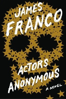 Actors Anonymous: A Novel - Franco, James