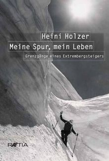 Heini Holzer. Meine Spur, mein Leben: Grenzgänge eines E... | Buch | Zustand gut