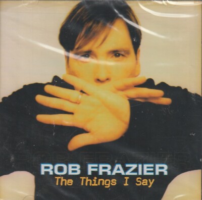 ROB FRAZIER The things I Say CD SEALED
