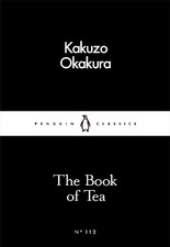 The Book of Tea (Penguin Little Black Classics) by Okakura, Kakuzo Book The
