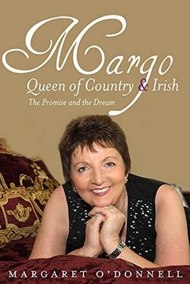 Margo: Queen of Country & Irish : The Promise and the Dream